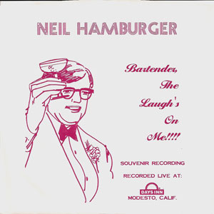 Neil Hamburger - Bartender the Laugh’s on Me!!!!